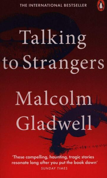 Talking to Strangers : What We Should Know about the People We Don´t Know, 1. vydání - Malcolm Gladwell