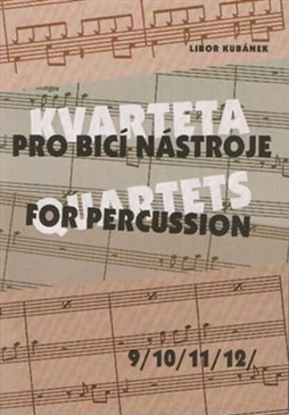 Kvarteta pro bicí nástroje Quartets for Percussion 9-12 Libor Kubánek