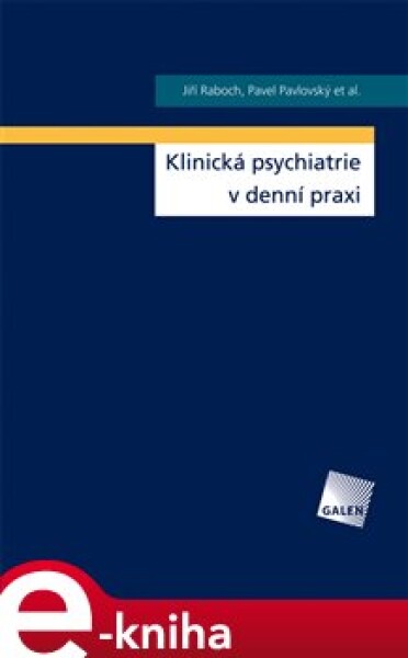 Klinická psychiatrie v praxi - Jiří Raboch, Pavel Pavlovský e-kniha