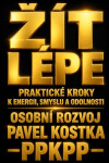 Žít lépe. Praktické kroky k energii, smyslu a odolnosti - Pavel Kostka