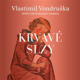 Krvavé slzy - Hříšní lidé Království českého - CDmp3 (Čte Martin Zahálka) - Vlastimil Vondruška