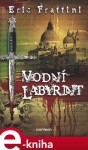 Vodní labyrint - Eric Frattini e-kniha