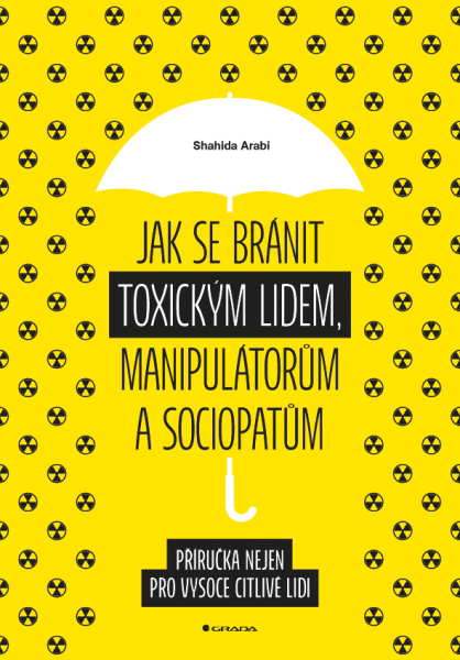 Jak se bránit toxickým lidem, manipulátorům a sociopatům - Shahida Arabi