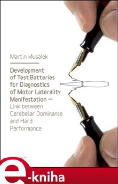 Development of Test Baterries for Diagnostics of Motor Laterality Manifestation. Link Between Cerebellar Dominance and Hand Performance - Martin Musálek e-kniha