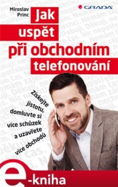 Jak uspět při obchodním telefonování Miroslav Princ