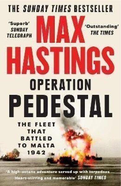 Operation Pedestal : The Fleet That Battled to Malta 1942 - Max Hastings