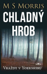 Vraždy v Yorkshiru - Chladný hrob - M S Morris