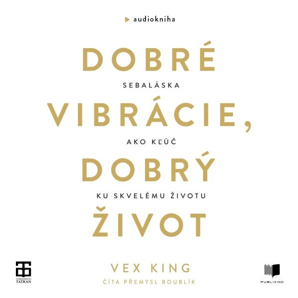 Dobré vibrácie, dobrý život - Vex King - audiokniha