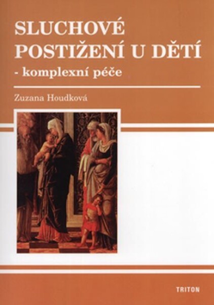 Sluchové postižení u dětí - Komplexní péče - Zuzana Houdková