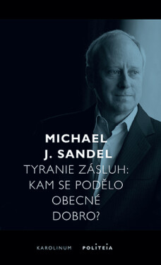 Tyranie zásluh - Michael J. Sandel