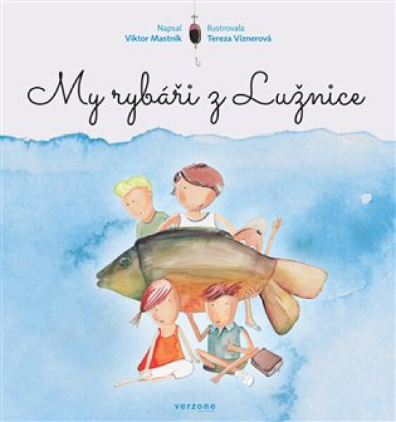 My rybáři z Lužnice - Jak jsme lovili kapra Bláťulu - Viktor Mastník