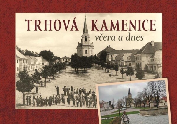 Trhová Kamenice včera dnes