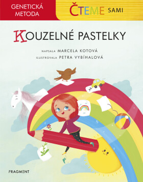 Čteme sami – genetická metoda - Kouzelné pastelky - Marcela Kotová