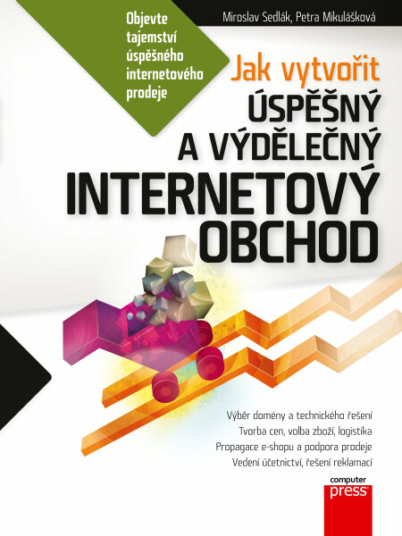 Jak vytvořit úspěšný a výdělečný internetový obchod - Petra Mikulášková, Mirek Sedlák