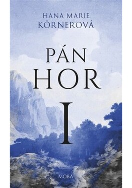 Pán hor I - Hana Marie Körnerová