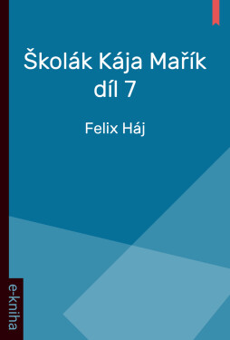 Školák Kája Mařík - Díl 7. - Felix Háj