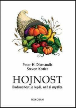 Hojnost - Budoucnost je lepší, než si myslíte - Steven Kotler
