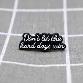 Pinarna.cz Don't let the hard days win / Nenech těžké dny zvítězit