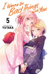 I Wanna Do Bad Things with You, Vol. 5 - Yutaka