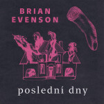 Poslední dny - Brian Evenson