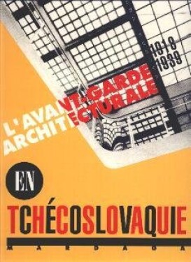 L'Avant-garde architecturale en Tchécoslovaquie 1918-1939 - Alena Kubova