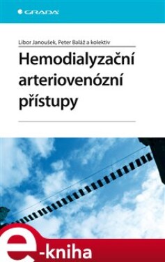 Hemodialyzační arteriovenózní přístupy - Libor Janoušek, Peter Baláž e-kniha