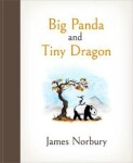 Big Panda and Tiny Dragon - James Norbury