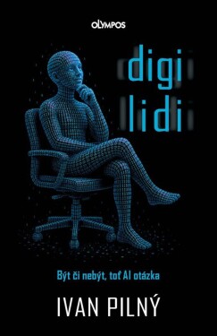 Digilidi - Být či nebýt, toť AI otázka - Ivan Pilný