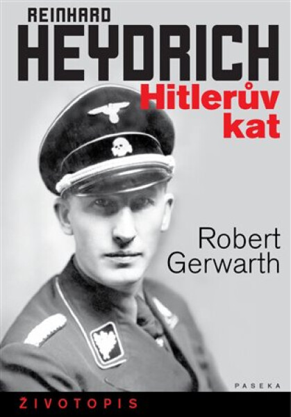 Reinhard Heydrich - Hitlerův kat - Robert Gerwarth
