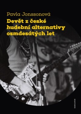Devět z české hudební alternativy osmdesátých let - Pavla Jonssonová - e-kniha