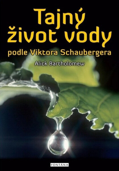 Tajný život vody podle Viktora Schaubergera - Alick Bartholomew