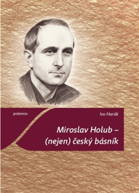 Miroslav Holub - (nejen) český básník - Ivo Harák