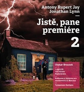 Jistě, pane premiére Anthony Jay,