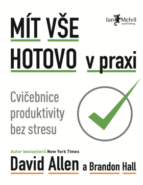 Mít vše hotovo v praxi - David Allen, Brandon Hall