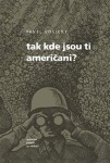 Tak kde jsou ti Američani? Pavel Vošický