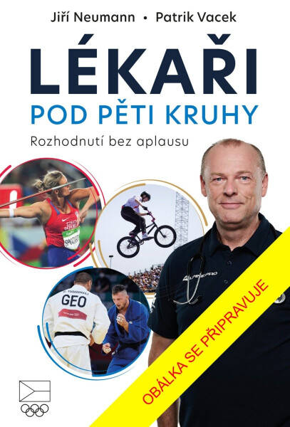 Lékaři pod pěti kruhy: Rozhodnutí bez aplausu - Jiří Neumann