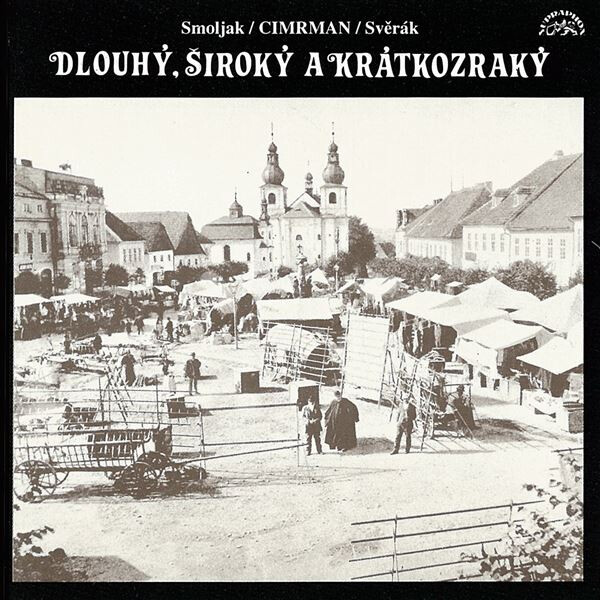 Dlouhý, Široký a Krátkozraký - Ladislav Smoljak