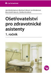 Ošetřovatelství pro zdravotnické asistenty - 1. ročník - Jarmila Kelnarová, Marcela Křiváková, Cahová Martina, Iva Křesťanová, Zdeňka Kovářová