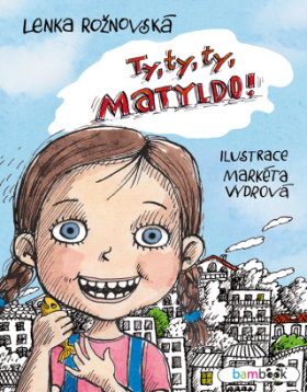 Ty, ty, ty, Matyldo! - Lenka Rožnovská, Markéta Vydrová - e-kniha