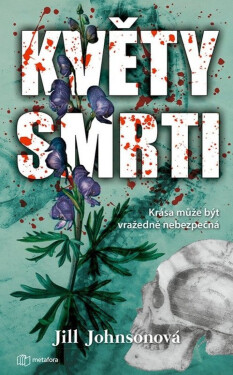 Květy smrti - Krása může být vražedně nebezpečná - Jill Johnson