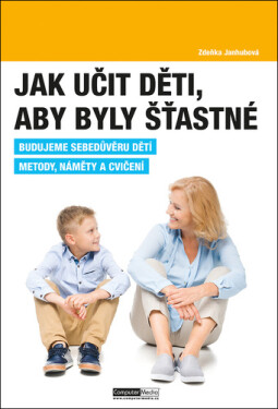 Jak učit děti, aby byly šťastné - Zdeňka Janhubová