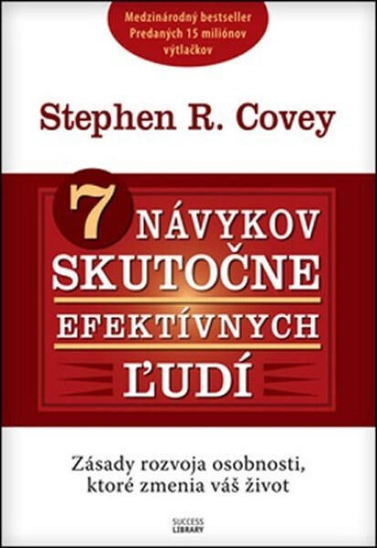 7 návykov skutočne efektívnych ľudí - Stephen M. R. Covey