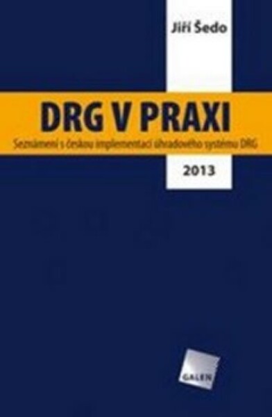 DRG v praxi, 1. vydání - Jiří Šedo