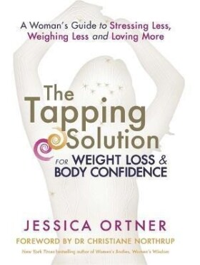 The Tapping Solution for Weight Loss &amp; Body Confidence - Jessica Ortnerová