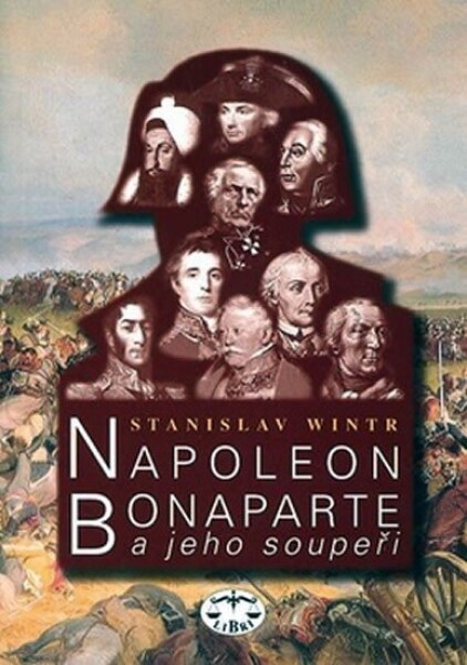 Napoleon Bonaparte jeho soupeři Stanislav Wintr