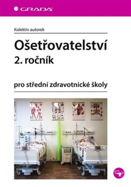 Ošetřovatelství pro střední zdravotnické školy ročník kolektiv autorů