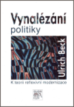 Vynalézání politiky Ulrich Beck