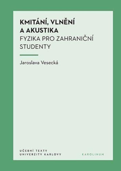 Kmitání, vlnění a akustika - Fyzika pro zahraniční studenty - Jaroslava Vesecká