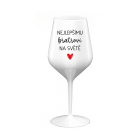 NEJLEPŠÍMU BRATROVI NA SVĚTĚ - bílá nerozbitná sklenice na víno 470 ml