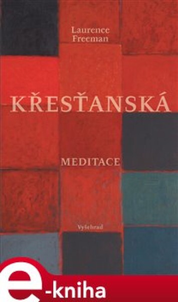 Křesťanská meditace Laurence Freeman